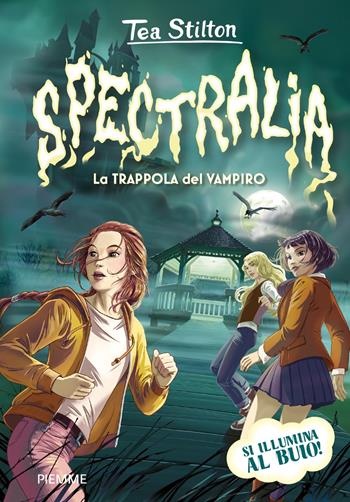 Spectralia. La trappola del vampiro - Tea Stilton - Libro Piemme 2024, Principesse | Libraccio.it