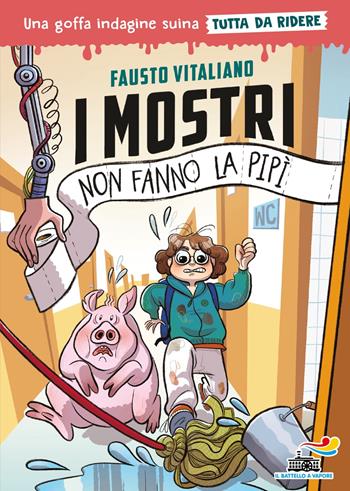 I mostri non fanno la pipì. Una goffa indagine suina tutta da ridere. Ediz. illustrata - Fausto Vitaliano - Libro Piemme 2023, Il battello a vapore. One shot | Libraccio.it