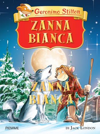 Zanna Bianca di Jack London. Ediz. a colori - Geronimo Stilton - Libro Piemme 2023, Libri speciali | Libraccio.it