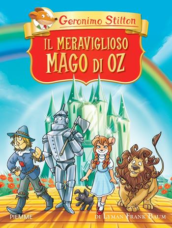 Il meraviglioso Mago di Oz di Lyman Frank Baum. Ediz. a colori - Geronimo Stilton - Libro Piemme 2023, Libri speciali | Libraccio.it