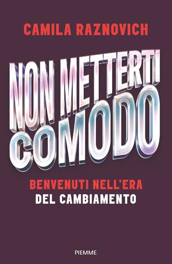 Non metterti comodo. Benvenuti nell'era del cambiamento - Camila Raznovich - Libro Piemme 2023, Saggi PM | Libraccio.it