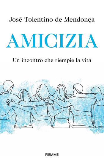 Amicizia. Un incontro che riempie la vita - José Tolentino Mendonça - Libro Piemme 2023, Saggi PM | Libraccio.it
