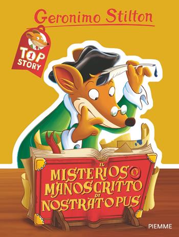 Il misterioso manoscritto di Nostratopus. Top story - Geronimo Stilton - Libro Piemme 2023, Libri speciali | Libraccio.it