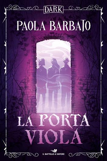 La porta viola. Dark - Paola Barbato - Libro Piemme 2023, Il battello a vapore. One shot | Libraccio.it