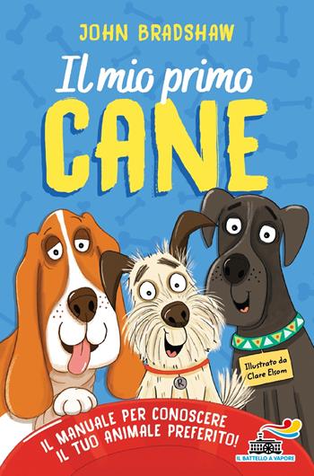 Il mio primo cane. Il manuale per conoscere il tuo animale preferito - John Bradshaw - Libro Piemme 2023, Il battello a vapore. Miniserie | Libraccio.it