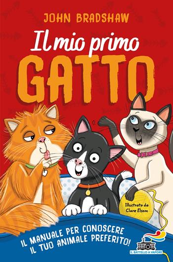 Il mio primo gatto. Il manuale per conoscere il tuo animale preferito - John Bradshaw - Libro Piemme 2023, Il battello a vapore. Miniserie | Libraccio.it