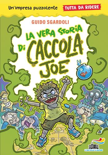 La vera storia di Caccola Joe. Tutto da ridere - Guido Sgardoli - Libro Piemme 2024, Il battello a vapore. One shot | Libraccio.it