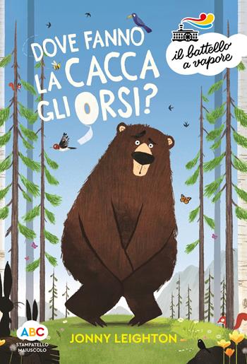 Dove fanno la cacca gli orsi? Ediz. a colori - Jonny Leighton - Libro Piemme 2023, Il battello a vapore. Serie arcobaleno | Libraccio.it