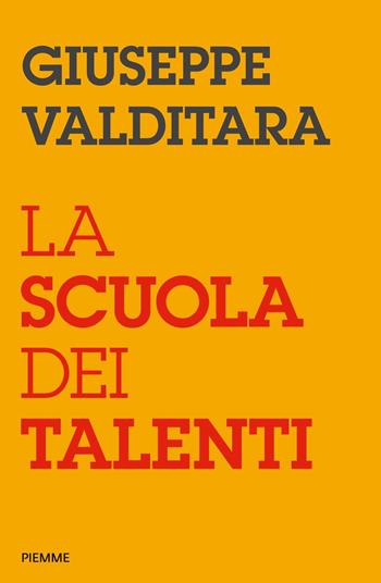 La scuola dei talenti - Giuseppe Valditara - Libro Piemme 2024, Saggi PM | Libraccio.it