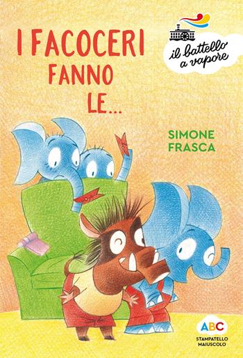 I facoceri fanno le.... Ediz. a colori - Simone Frasca - Libro Piemme 2023, Il battello a vapore. Serie arcobaleno | Libraccio.it