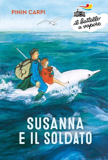 Susanna e il soldato - Pinin Carpi - Libro Piemme 2023, Il battello a vapore. Serie azzurra | Libraccio.it