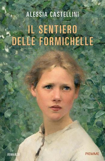 Il sentiero delle formichelle - Alessia Castellini - Libro Piemme 2024 | Libraccio.it