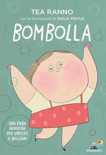 Bombolla. Una fiaba moderna per vincere il bullismo - Tea Ranno - Libro Piemme 2024, Il battello a vapore | Libraccio.it