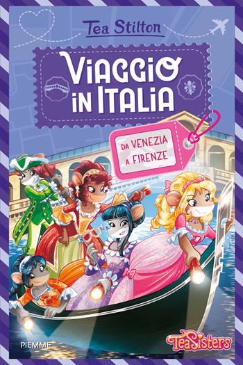 Viaggio in Italia da Venezia a Firenze - Tea Stilton - Libro Piemme 2024, One shot | Libraccio.it