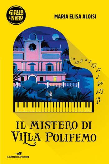 Il mistero di villa Polifemo - Maria Elisa Aloisi - Libro Piemme 2024, Il battello a vapore. Giallo e nero | Libraccio.it