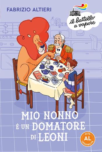 Mio nonno è un domatore di leoni. Ediz. ad alta leggibilità - Fabrizio Altieri - Libro Piemme 2024, Il battello a vapore. Serie arancio | Libraccio.it