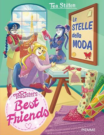 Le stelle della moda. Best friends - Tea Stilton - Libro Piemme 2024 | Libraccio.it
