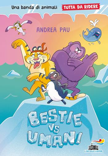 Bestie vs umani. Tutto da ridere - Andrea Pau - Libro Piemme 2024, Il battello a vapore. One shot | Libraccio.it