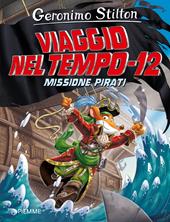 Missione pirati. Viaggio nel tempo 12. Nuova ediz.