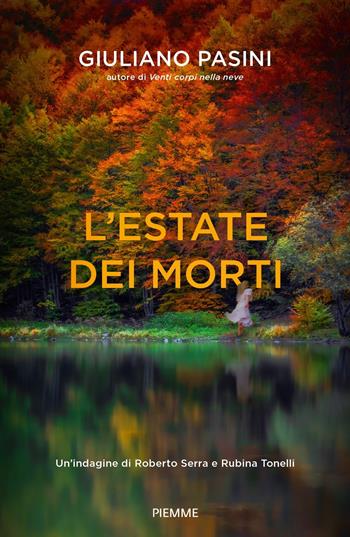L'estate dei morti. Un'indagine di Roberto Serra e Rubina Tonelli - Giuliano Pasini - Libro Piemme 2024, Thriller | Libraccio.it