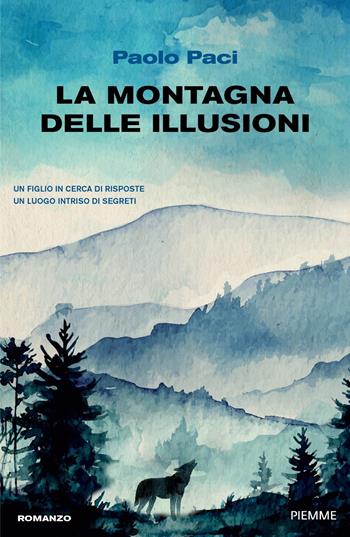 La montagna delle illusioni - Paolo Paci - Libro Piemme 2024 | Libraccio.it
