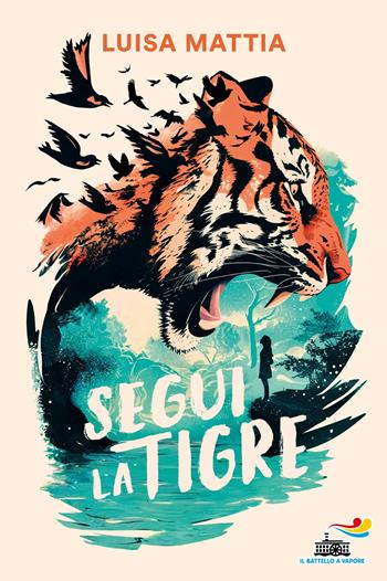 Segui la tigre - Luisa Mattia - Libro Piemme 2024, Il battello a vapore. One shot | Libraccio.it