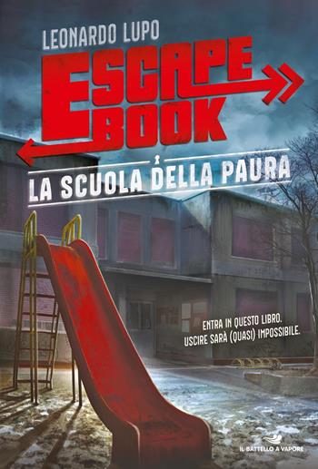 La scuola della paura. Escape book - Leonardo Lupo - Libro Piemme 2024, Il battello a vapore. Miniserie | Libraccio.it