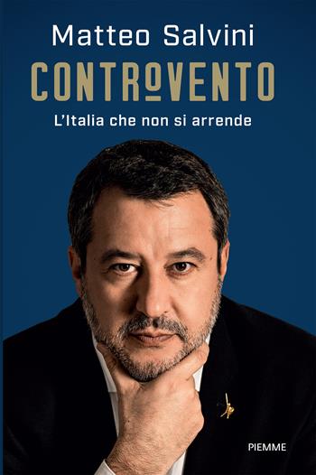 Controvento. L'Italia che non si arrende - Matteo Salvini - Libro Piemme 2024, Saggi PM | Libraccio.it