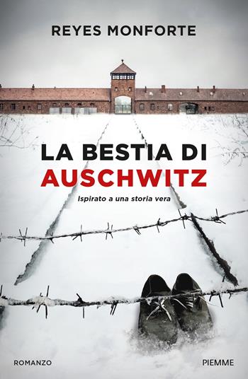 La bestia di Auschwitz - Reyes Monforte - Libro Piemme 2024, Storica | Libraccio.it