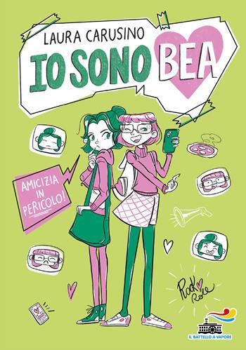 Amicizia in pericolo. Io sono Bea - Laura Carusino - Libro Piemme 2024, Il battello a vapore | Libraccio.it