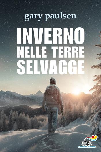 Inverno nelle terre selvagge - Gary Paulsen - Libro Piemme 2024, Il battello a vapore. One shot | Libraccio.it