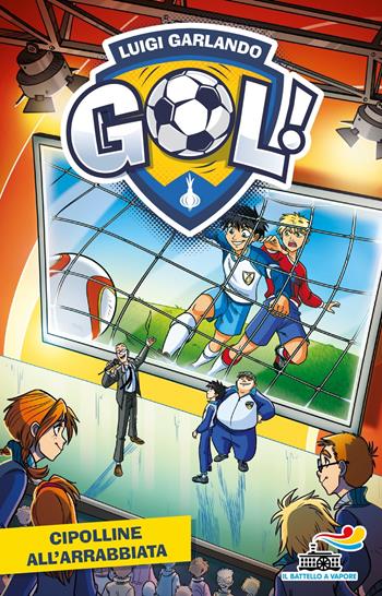 Cipolline all'arrabbiata - Luigi Garlando - Libro Piemme 2024, Il battello a vapore. Gol! | Libraccio.it