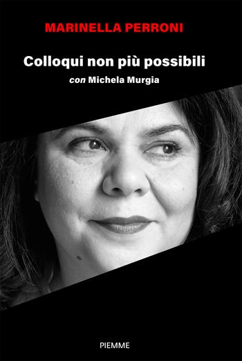 Colloqui non più possibili con Michela Murgia - Marinella Perroni - Libro Piemme 2024 | Libraccio.it