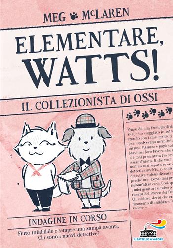 Il collezionista di ossi. Elementare, Watts! Ediz. illustrata - Meg McLaren - Libro Piemme 2024, Il battello a vapore. Miniserie | Libraccio.it