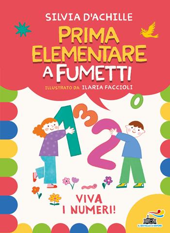 Viva i numeri! Prima elementare a fumetti - Silvia D'Achille, Ilaria Faccioli - Libro Piemme 2024, Il battello a vapore. Miniserie | Libraccio.it