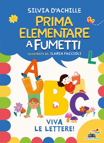 Viva le lettere! Prima elementare a fumetti - Silvia D'Achille, Ilaria Faccioli - Libro Piemme 2024, Il battello a vapore. Miniserie | Libraccio.it