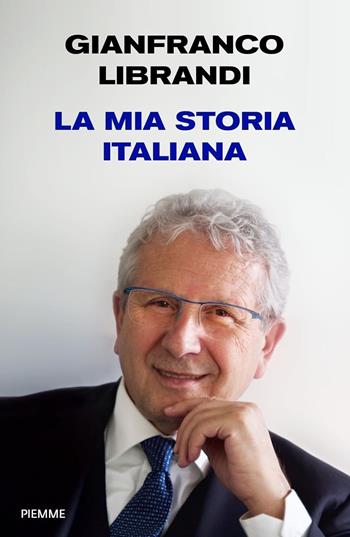 La mia storia italiana - Gianfranco Librandi - Libro Piemme 2024 | Libraccio.it