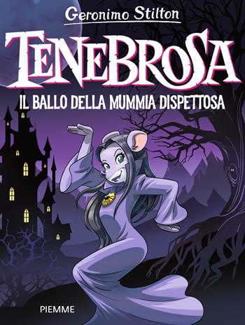Tenebrosa. Il ballo della mummia dispettosa - Geronimo Stilton - Libro Piemme 2024, Tenebrosa Tenebrax | Libraccio.it