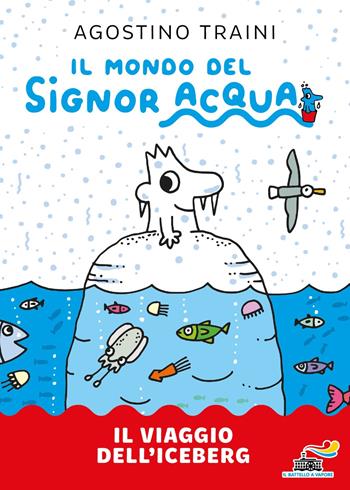 Il viaggio dell'iceberg. Signor Acqua. Ediz. illustrata - Agostino Traini - Libro Piemme 2025, Il battello a vapore | Libraccio.it