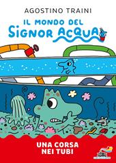 Una corsa nei tubi. Il mondo del signor Acqua