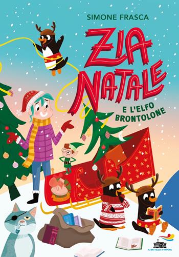Zia Natale e l'elfo brontolone. Ediz. a colori - Simone Frasca - Libro Piemme 2024, Il battello a vapore | Libraccio.it