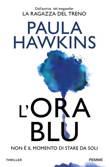 L'ora blu - Paula Hawkins - Libro Piemme 2024, Thriller | Libraccio.it