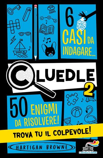 Cluedle. 6 casi da indagare, 50 enigmi da risolvere! Trova tu il colpevole!. Vol. 2 - Hartigan Browne - Libro Piemme 2025, Il battello a vapore. One shot | Libraccio.it