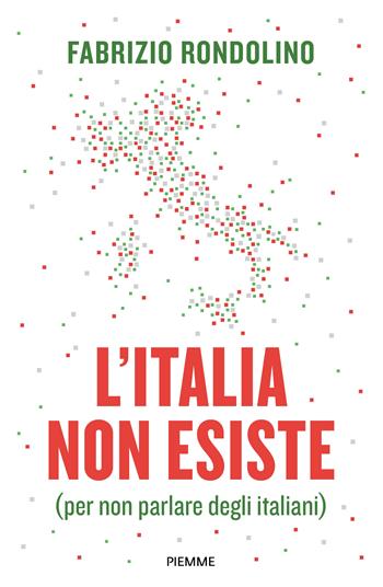 L'Italia non esiste (per non parlare degli italiani) - Fabrizio Rondolino - Libro Piemme 2025, Saggi PM | Libraccio.it