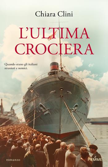 L'ultima crociera - Chiara Clini - Libro Piemme 2024, Storica | Libraccio.it