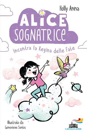 Alice sognatrice incontra la regina delle fate - Anna Holly - Libro Piemme 2024, Il battello a vapore. Miniserie | Libraccio.it