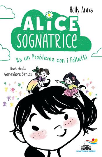 Alice sognatrice ha un problema con i folletti - Anna Holly - Libro Piemme 2025, Il battello a vapore. Miniserie | Libraccio.it