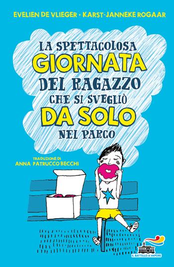 La spettacolosa giornata del ragazzino che si svegliò da solo nel parco. Ediz. illustrata - Evelien De Vlieger - Libro Piemme 2025, Il battello a vapore. One shot | Libraccio.it