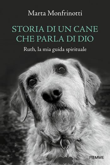 Storia di un cane che parla di Dio. Ruth, la mia guida spirituale - Marta Monfrinotti - Libro Piemme 2025 | Libraccio.it