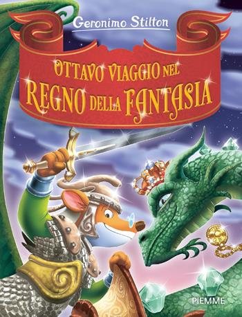 Ottavo viaggio nel Regno della Fantasia - Geronimo Stilton - Libro Piemme 2025, Grandi Libri paperback | Libraccio.it